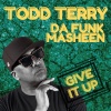 Roland Clark、Lavell Evans、Da Funk Masheen、Ester Love、todd terry - Give It Up