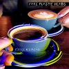 Fake Plastic Heads - Coffee Yes Please