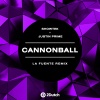 Showtek、Justin Prime《Cannonball (La Fuente Remix|Explicit)》[MP3/LRC]