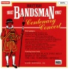 Black Dyke Mills Band、IMI Yorkshire Imperial Band、Harry Mortimer、Ray Steadman-Allen、Besses o' th' Barn Band - Centenary Fanfare - B.B. & C.F.