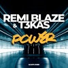 Remi Blaze、T3KAS - Power (Airplay Mix)