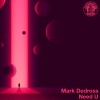 Mark Dedross - Need U (Radio Edit)