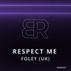 FOLEY (UK) - Respect Me (Original Mix)