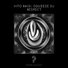 Vito Raisi、Squeeze Dj《Respect (Original Mix)》[MP3/LRC]