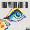 YoA$kMEL8R、Fedarro《How would you feel? (feat. Fedarro)(Explicit)》[MP3/LRC]