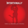 Fame HoodStar、Lil Dreamer Loc、Mystika - Intentionally (feat. lil dreamer loc & Mystika)(Explicit)