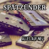 Spätzünder - Zeit zu gehn