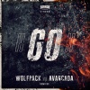 Wolfpack、Avancada、Dimitri Vegas & Like Mike - GO! (Dimitri Vegas & Like Mike Remix)