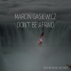 Marcin Gasiewicz - Don't Be Afraid (Original Mix)