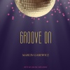 Marcin Gasiewicz - Groove On (Original Mix)