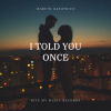 Marcin Gasiewicz - I Told You Once (Original Mix)