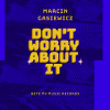 Marcin Gasiewicz - Don't Worry About It (Original Mix)