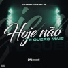 Mc VS、DJ Diogo V.N - Hoje não te quero mais (Explicit)