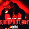 Dot Luciano - Show No Love (Explicit)