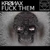 Kromax - **** Them (Explicit)