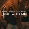 Slightly Arrogant、Will G - High With Me (Explicit)