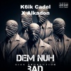 Byron Messia、Alkadon、K6IK Cadel - Dem Nuh Bad (feat. Alkadon & K6ik Cadel)(Explicit)