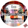 Ecco - Things Have Changed (Original Mix)