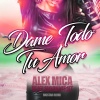 Mike Moonnight、Alex Mica、Big Star - Dame Todo Tu Amor (Bigstar Remix)