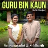 Sooryagayathri、Siddharth Pulleri - Guru Bin Kaun