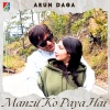Arun Daga - Manzil Ko Paya Hai