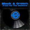 Block & Crown《Fresh for the Weekend》[MP3/LRC]