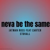 C stovall、J Ross - Neva be the same (feat. C stovall)