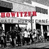 Howitzer - Hate Hurricane (Explicit)