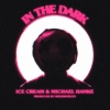 Ice Cream、Michael Hanke - In the Dark
