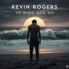 Kevin Rogers - Te Digo Que NO