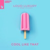 Loud Luxury、Bobby Shmurda - Cool Like That