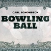 Carl Schonbeck《Bowling Ball》[MP3/LRC]