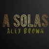 alex brown - A Solas (Explicit)