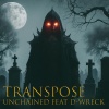 Transpose、D-Wreck - Unchained (feat. D-Wreck)(Explicit)
