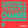 Cristoph、Sandy Rivera、Hayze - Changes (feat. Hayze)