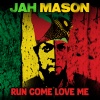 jah mason《Run Come Love Me》[MP3/LRC]