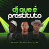 Douth!、MC Tigrão、Mc Toy - Dj Que e Prostituto (Explicit)