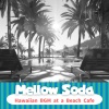 Mellow Soda - Tropical Escape Moments