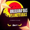 DJ LEMOS SP、DJ Lua rdm - Bruxaria Das Planetarias (Explicit)