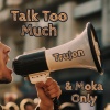 TruJon、Moka Only - Talk too Much (Explicit)