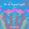 Skylar Nevaeh - On An August Night (Sped Up)