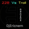 Dj Ericnem - 228 vs Troll (Budots)