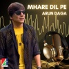 Arun Daga - Mhare Dil Pe