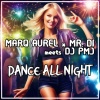 Marq Aurel、Mr. Di、Dj Pmj - Dance All Night