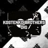 Kostenko Brothers - Dig (Original Mix)