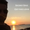 Secret Sinz - Get This Love (Radio Edit)