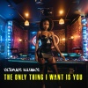 Ultimate Alliance、Dan'thony - The Only Thing I want is You (feat. Dan'thony)