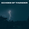 Gewitter Naturgeräusche Entspannungsmusik、Regengeräusche、Geräusche der Natur《Echoes of Thunder (Loopable, No Fade)》[MP3/LRC]