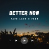 Jack Lack、Flow - Better Now