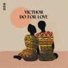 VICTHOR - Do For Love